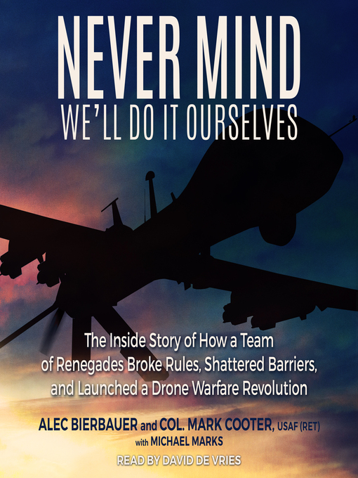Title details for Never Mind, We'll Do It Ourselves by Alec Bierbauer - Available